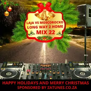 Laja Vs MoscoRocko - Long Way To Home Mix 22